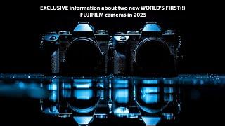 EXCLUSIVE information about two new WORLD'S FIRST(!) FUJIFILM cameras in 2025