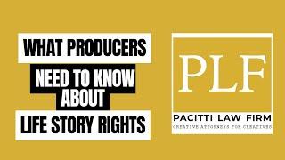 WHAT PRODUCERS NEED TO KNOW ABOUT LIFE STORY RIGHTS