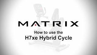 How to use the Matrix H7xe Hybrid Cycle