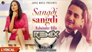 Sangdi Sangdi | Dhol Mix | Kulwinder Billa | Dj Sandeep Sodhi | Punjabi New songs Remix 2025