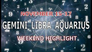 GEMINI LIBRA AQUARIUS | November 15-17 | Weekend Highlight Tarot Readings