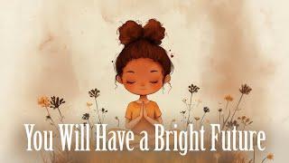 You Will Have a Bright Future (Guided Meditation)