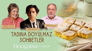 Tadına Doyulmaz Sohbetler - 4. Bölüm Bougatsa ( Selanik Böreği )