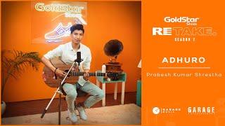 GoldStar RETAKE S02 E04 | Adhuro - Prabesh Kumar Shrestha