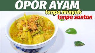 NO WORRY SAMA KOLESTEROL -- RESEP OPOR AYAM TANPA MINYAK TANPA SANTAN  ENAK DAN GURIIH