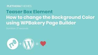 Plethora Teaser Box Element | How to change the Background Color using WPBakery Page Builder
