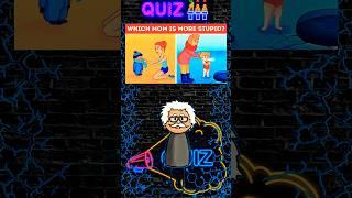 Which Mom is more stupid here? #tiktokgame #quiztime #challenges