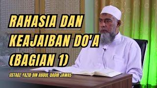 RAHASIA DAN KEAJAIBAN DOA (BAGIAN 1) Ustadz Yazid bin Abdul Qadir Jawas #dakwahsunnah