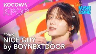 BOYNEXTDOOR - NICE GUY | Show! Music Core EP869 | KOCOWA+