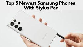 Top 5 Newest Phones With Stylus Pen in 2023 #samsunggalaxyphone