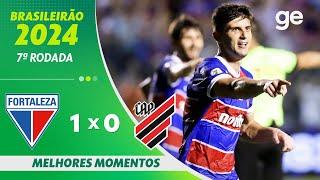 FORTALEZA 1 X 0 ATHLETICO-PR | MELHORES MOMENTOS | 7ª RODADA BRASILEIRÃO 2024 | ge.globo