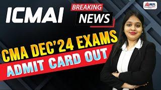 ICMAI BREAKING NEWS CMA Dec'24 Exams - ADMIT CARD OUT | MEPL- Divya Agarwal Mam