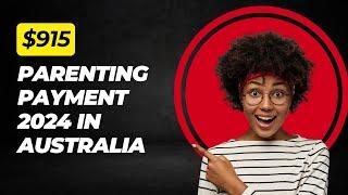 $915 Parenting Payment 2024 in Australia Check Eligibility, How to get it, Payment Schedule & more d