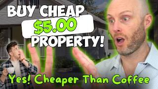 Buy Cheap $5.00 Property! Yes, Cheaper Than Coffee