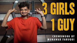 3 Girls 1 Guy | Stand-Up Comedy | Crowd Work by Munawar Faruqui