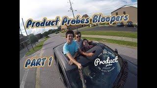 Product Probes Bloopers and Behind The Scenes (Part 1)