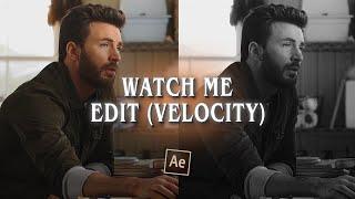 watch me edit ; velocity ; after effects