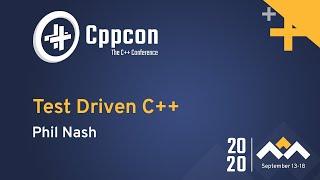 Test Driven C++ - Phil Nash - CppCon 2020