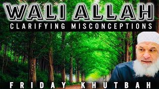  Wali Allah: Clarifying Misconceptions || Friday Khutbah || Sh. Karim AbuZaid