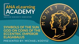 Money Talks - Symbols of the Sun God on Coins of the Eccentric Emperor Elagabalus