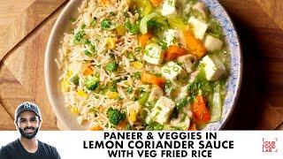 Paneer & Veggies in Lemon Coriander Sauce | Veg Fried Rice | पनीर लेमन कोरिएंडर सॉस | Sanjyot Keer