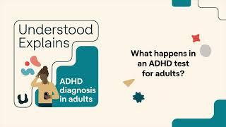 Understood Explains | What happens in an ADHD test for adults?