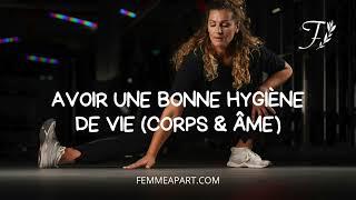 Avoir une bonne hygiène de vie (corps & esprit)