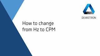 How to change from Hz to CPM // DEWETRON Academy