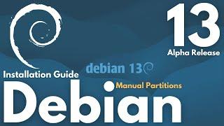 How to Install Debian 13 "Trixie" With Manual Linux Partitions on a UEFI PC or Laptop