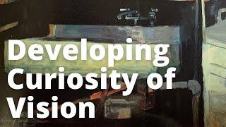 Developing Curiosity of Vision: For Artists and Art Lovers