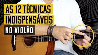 12 TÉCNICAS DE VIOLÃO que todo mundo deveria saber!