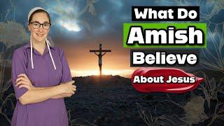 Do the Amish Truly know Jesus?