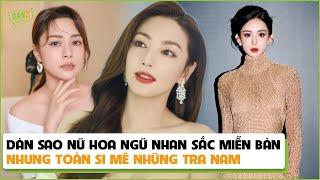 Dàn sao nữ Hoa ngữ nhan sắc miễn bàn nhưng toàn si mê những tra nam