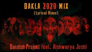 Bandish Projekt - DAKLA 2020 MIX  Feat @Aishwaryajoshimusic  ( LYRICAL VIDEO)