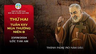  TRỰC TUYẾN 7:00 AM Thánh Lễ Thứ Hai 23/09/2024 Tuần XXV- Mùa Thường Niên Năm B