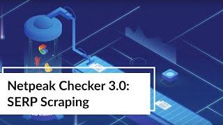 Netpeak Checker 3.0: SERP Scraping