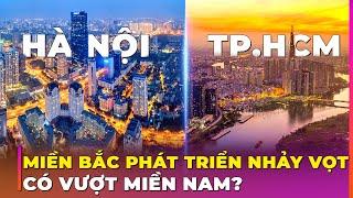 SỰ BỨT PHÁ CỦA MIỀN BẮC: LIỆU CÓ VƯỢT MIỀN NAM? | Ghiền Địa Lý