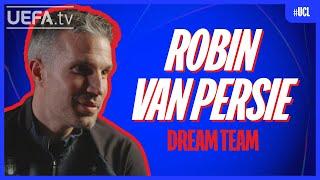 ROBIN VAN PERSIE'S Champions League DREAM TEAM!