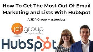 How To Get The Most Out Of Email Marketing and Lists With HubSpot - Masterclass