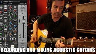 RECORDING AND MIXING ACOUSTIC GUITARS, Tone Secrets #6 feat. UAD SSL 4000E