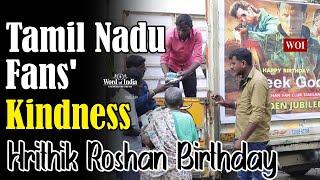 Hrithik Roshan's Birthday Marked by Acts of Kindness by Fans in Tamil Nadu | Word of india | Hrithik