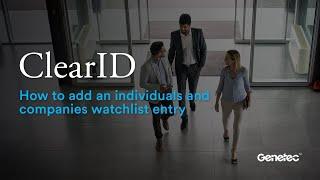 How to add an individuals and companies watchlist entry in ClearID