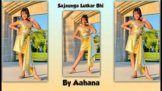 Sajaunga Lutkar Bhi | Jasmin Bhasin | Aly Goni | Shaan | Neeti Mohan | Dance By Aahana