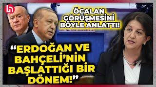 Pervin Buldan, İsmail Saymaz'a Öcalan görüşmesini böyle değerlendirdi! "Yeni bir süreç başladı!"