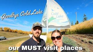 COLD LAKE ALBERTA Canada | Our MUST VISIT LIST | Goodbye Cold Lake...thanks for 19 AMAZING years!