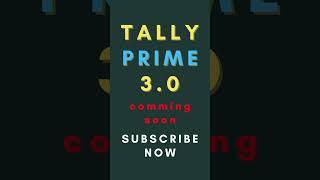 TALLY PRIME NEW BIG UPDATE 3.0 COMMING SOON