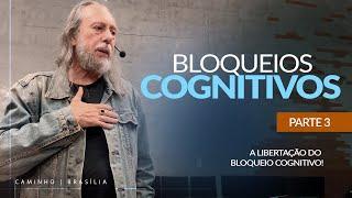 A LIBERTAÇÃO DO BLOQUEIO COGNITIVO! | Bloqueios Cognitivos - Parte 3