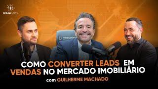  Estratégias Avançadas para Converter Leads em Vendas no Mercado Imobiliário | Guilherme Machado