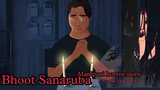 Bhoot Sanaruba || Manipuri horror story || Makhal Mathel Manipur Full Story Collection