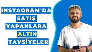 IG'DE SATIŞ YAPANLARA ALTIN TAVSİYELER (INSTAGRAM EĞİTİMİ)